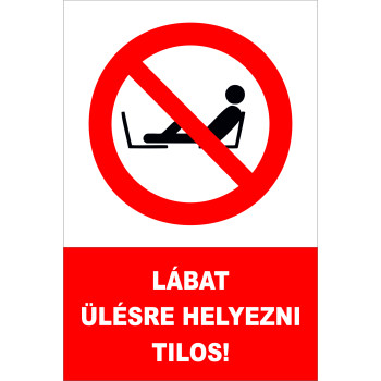 Lábat ülésre helyezni tilos!