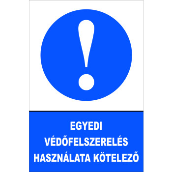 Egyedi védőfelszerelés használata kötelező!