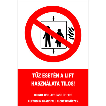 Tűz esetén a lift használata tilos!