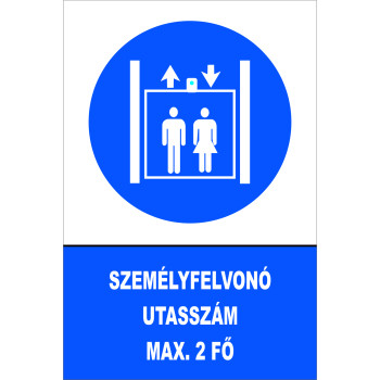 Személyfelvonó! Utasszám max. 2 fő!