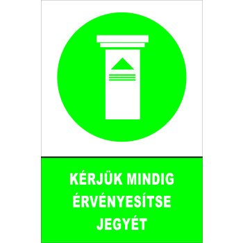 Kérjük mindig érvényesítse jegyét