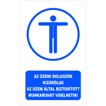 Az üzemi dolgozók kizárólag az üzem által biztosított munkaruhát viselhetik