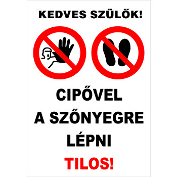 Kedves szülők! Cipővel a szőnyegre lépni tilos!