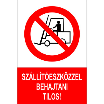 Szállítóeszközzel behajtani tilos!