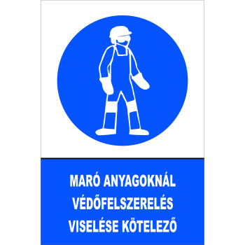 Maró anyagoknál védőfelszerelés viselése kötelező!