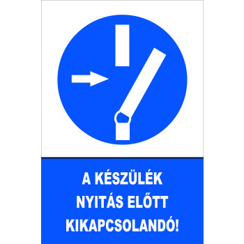 A készülék nyitás előtt kikapcsolandó