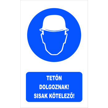 Tetőn dolgoznak! Sisak kötelező!