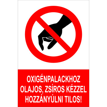 Oxigénpalackhoz, olajos, zsíros kézzel hozzányúlni tilos!