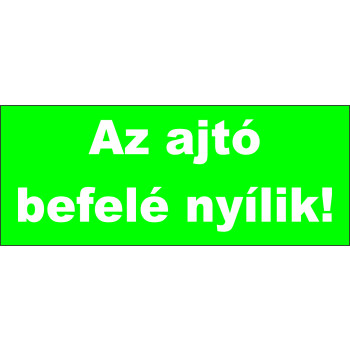 Az ajtó befelé nyílik!
