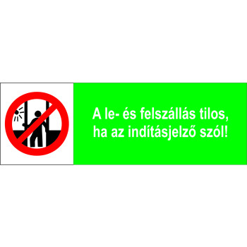 A le-, és felszállás tilos ha az indításjelző szól!