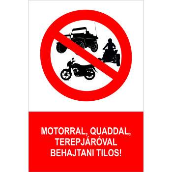 Motorral, Quaddal, Terepjáróval behajtani tilos!