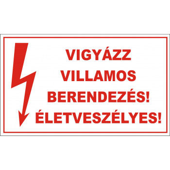 Vigyázz Villamos berendezés! Életveszélyes!