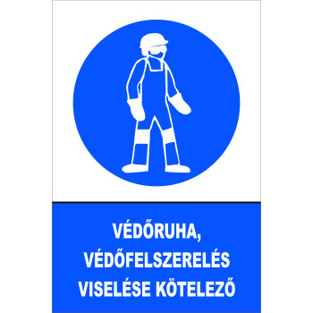 Védőruha, védőfelszerelés viselése kötelező!