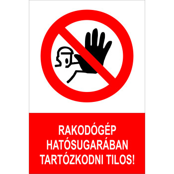 Rakodógép hatósugarába tartózkodni tilos!